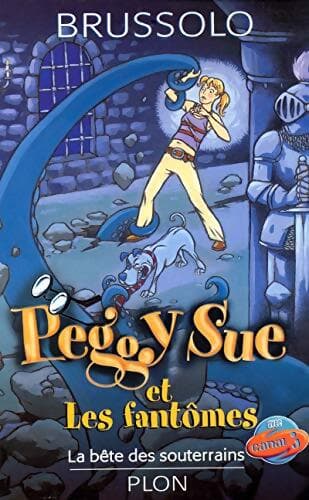 Peggy Sue et Les fantômes Tome VI : La bête des souterrains - Serge Brussolo