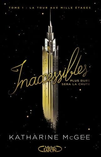 Inaccessibles Tome I la tour aux mille étages (1) - Katharine Mcgee